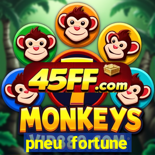 pneu fortune reclame aqui